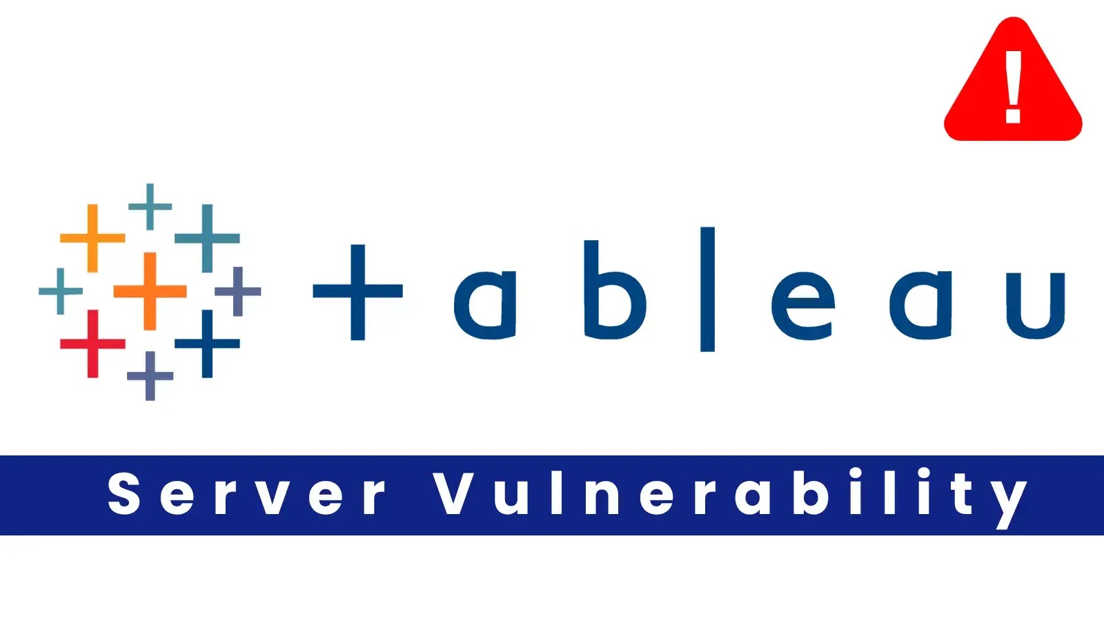 Falhas críticas do servidor do Tableau permite uploads maliciosos de arquivos