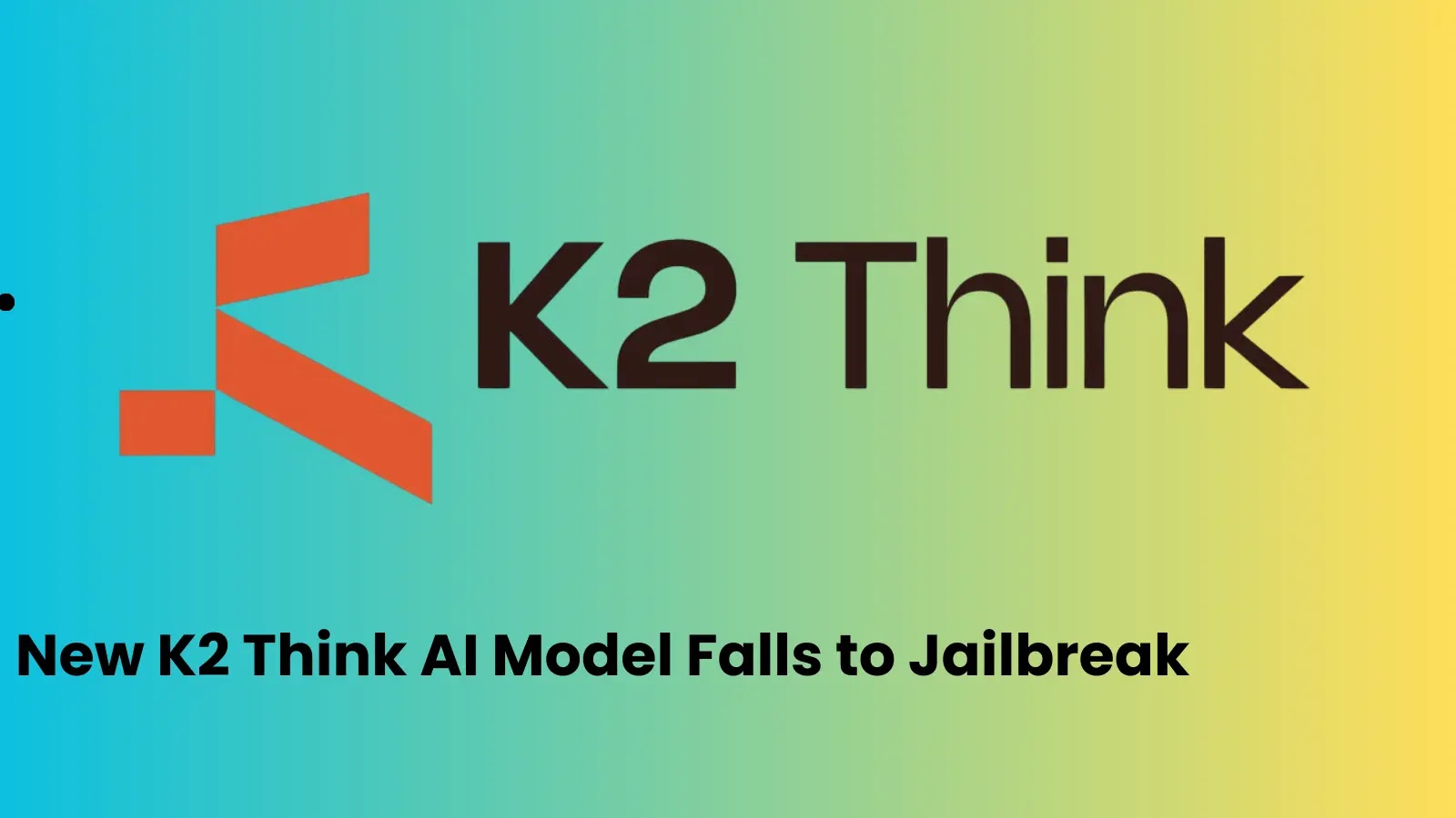 New K2 Think Ai Model cai para o jailbreak em tempo recorde – Against Invaders – Notícias de CyberSecurity para humanos.