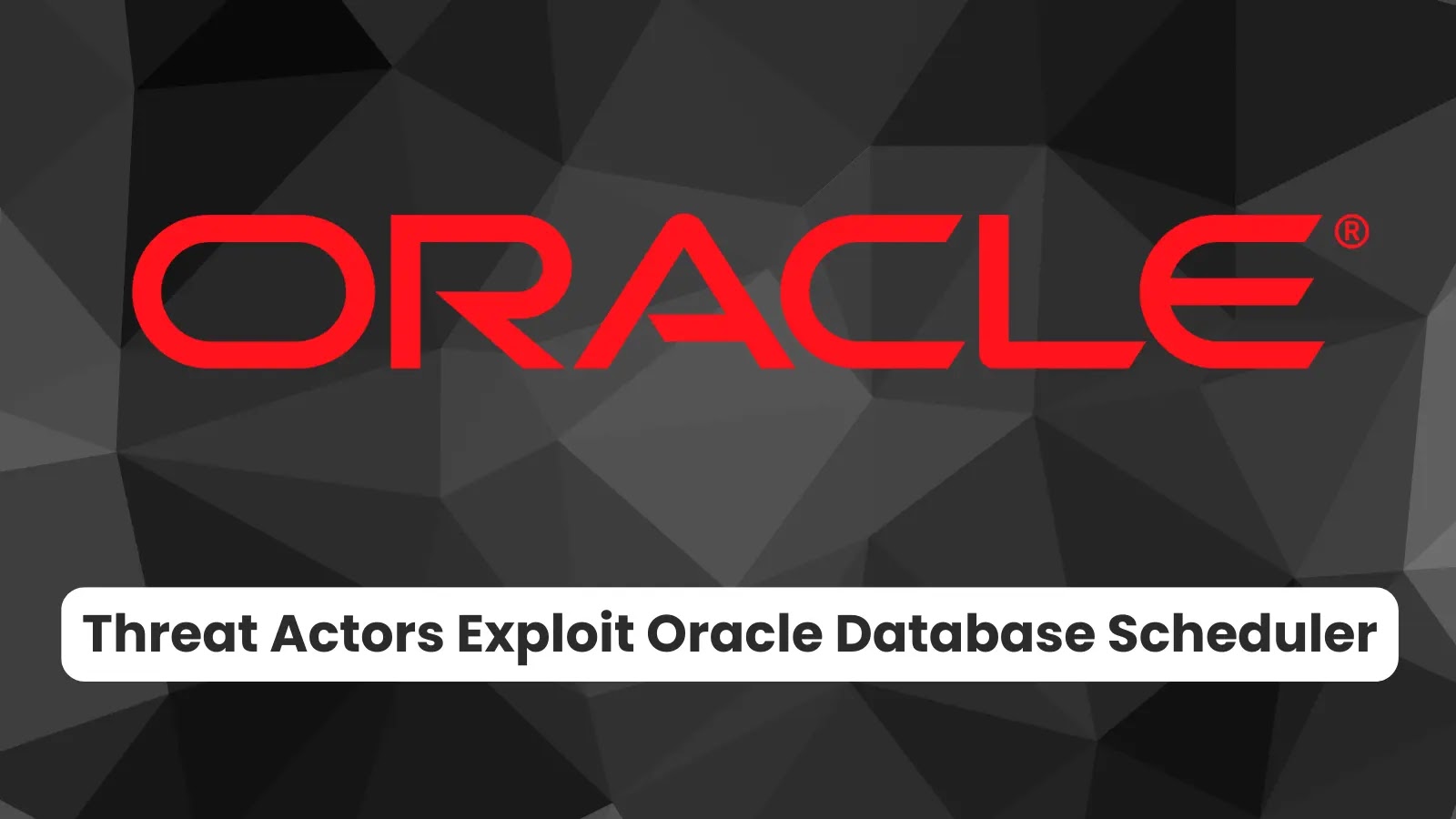 Os atores de ameaças exploram o Oracle Database Scheduler para se infiltrar nas redes corporativas – Against Invaders – Notícias de CyberSecurity para humanos.