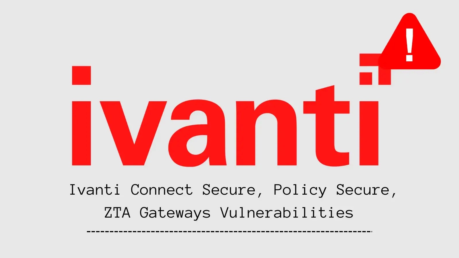 Várias vulnerabilidades descobertas em Ivanti Connect Secure, Policy Secure e ZTA Gateways – Against Invaders – Notícias de CyberSecurity para humanos.