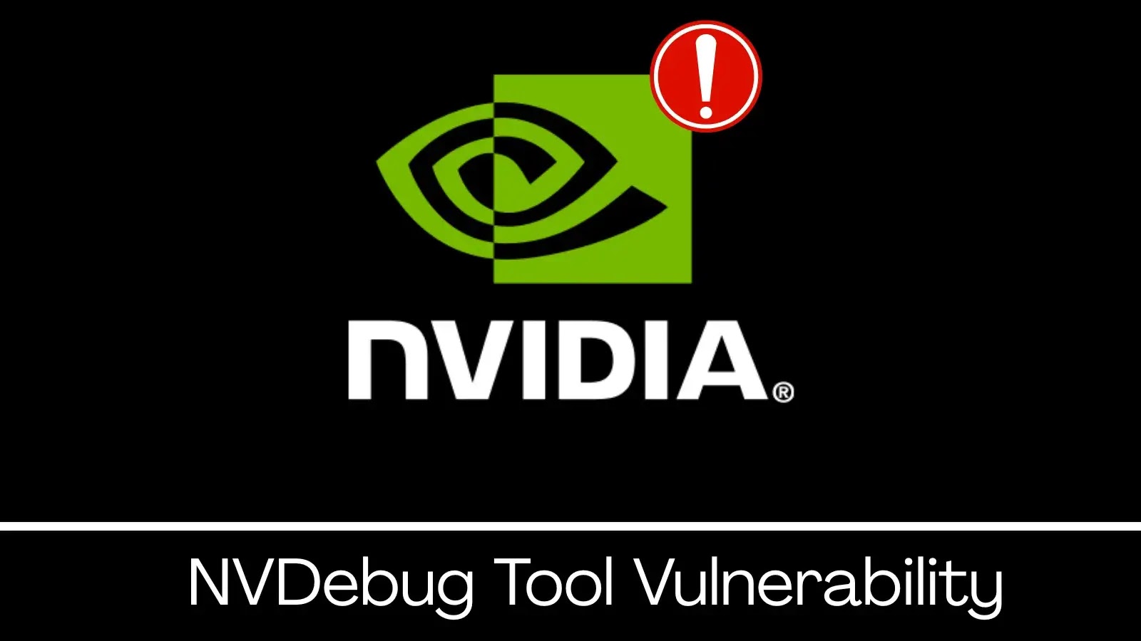 A vulnerabilidade da ferramenta NVidia NVDebug permite que os invasores obtenham acesso elevado ao sistema – Against Invaders – Notícias de CyberSecurity para humanos.