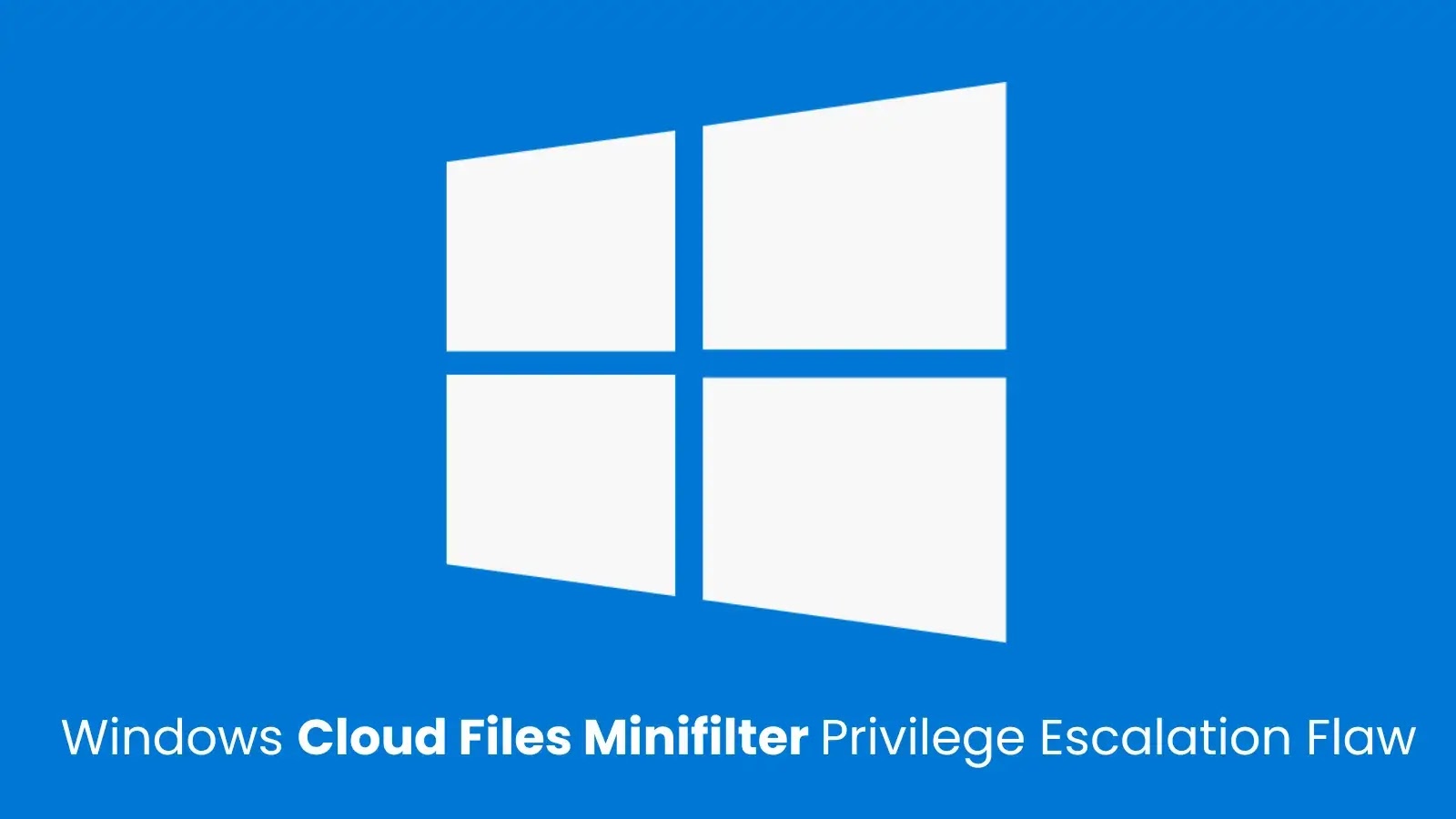Exploração de escalonamento de privilégios tem como alvo o minifiltro de arquivos em nuvem do Windows – Against Invaders – Notícias de CyberSecurity para humanos.