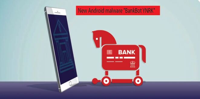 New Android malware “BankBot YNRK” can empty bank account in seconds – InfoSecBulletin