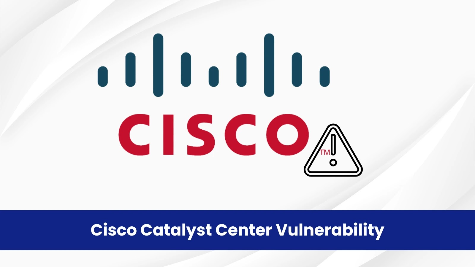 Vulnerabilidade do Cisco Catalyst Center permite que invasores aumentem privilégios