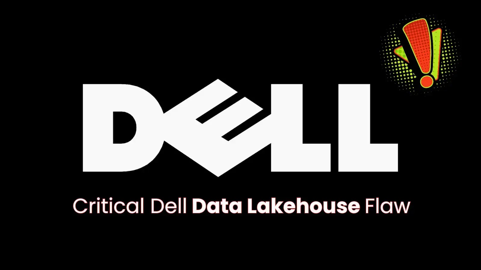 Falha crítica do Dell Data Lakehouse permite que invasores remotos aumentem privilégios – Against Invaders