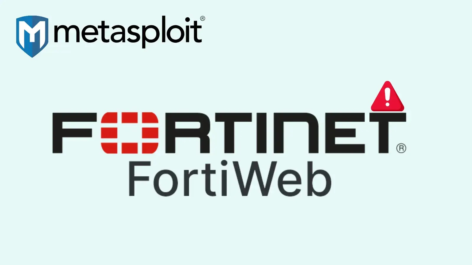 Metasploit lança nova exploração para novas vulnerabilidades de dia 0 do FortiWeb