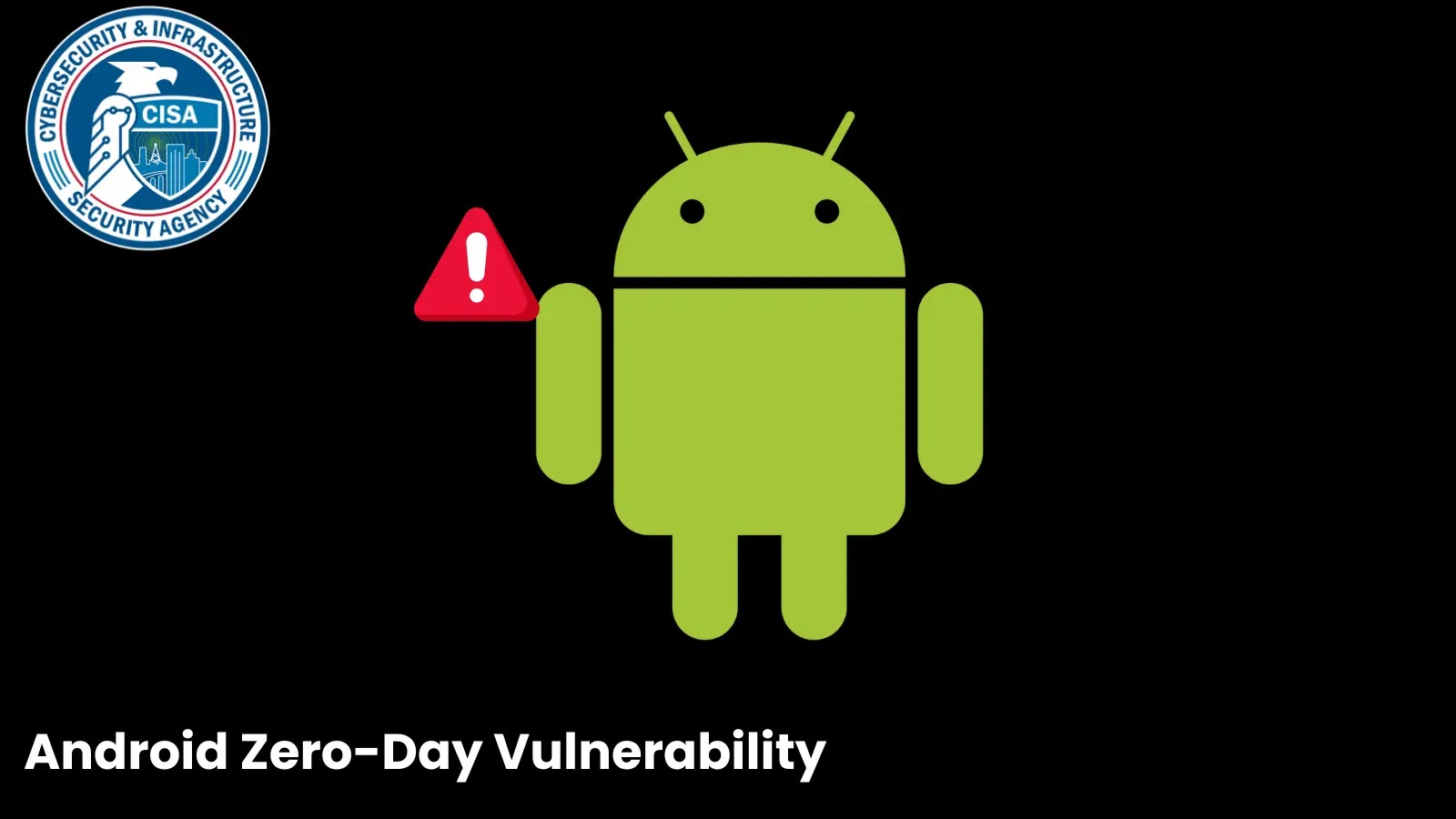 CISA emite alerta sobre vulnerabilidade de dia zero do Android explorada ativamente